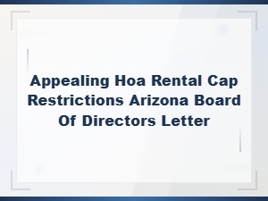 Appeal Letter for Hoa Rental Cap Restrictions in Arizona