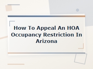 Appealing an Hoa Occupancy Restriction in Arizona