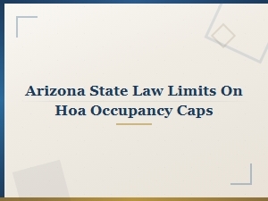 Understanding Arizona Hoa Occupancy Cap Limits