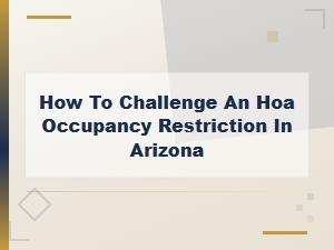 Challenging Hoa Occupancy Restrictions in Arizona