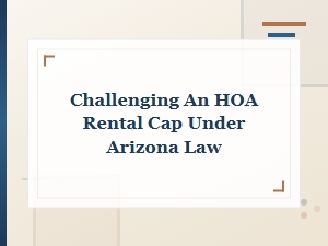 How to Challenge an Hoa Rental Cap in Arizona