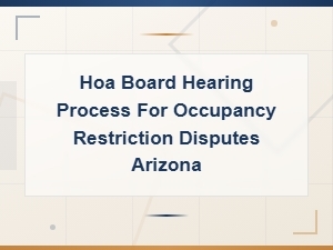 Hoa Occupancy Restriction Disputes: Your Rights in Arizona