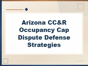 Defending Against Arizona Cc&r Occupancy Cap Disputes
