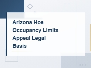 Legal Grounds for Appealing Arizona Hoa Occupancy Limits