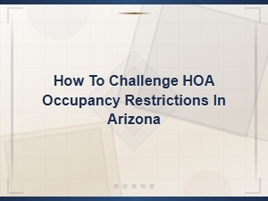 Challenging Hoa Occupancy Restrictions in Arizona